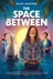 Affiche du film The Space Between