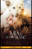 Affiche du film Mia et le lion blanc